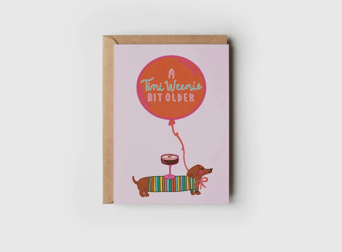 A Tini Weenie Bit Older Espresso Dog Birthday Greeting Card