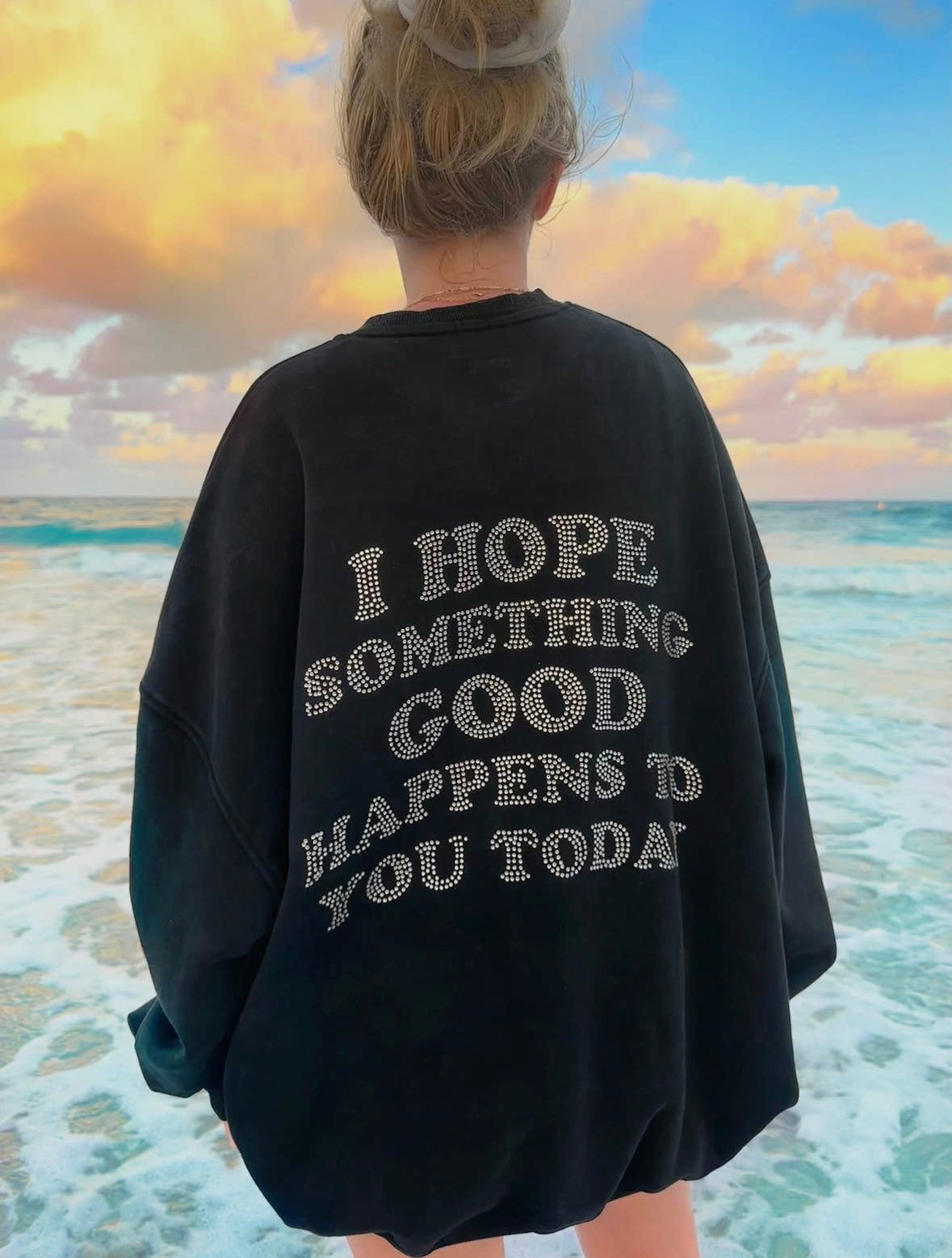 I Hope Something Good Happens To You Today Sweatshirt - Black